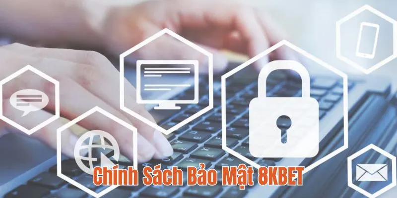 Chính sách bảo mật 8KBET