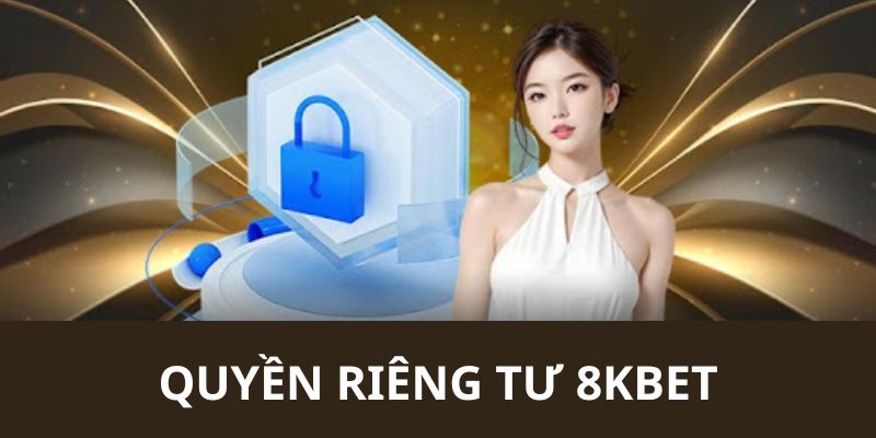 Quyền riêng tư 8KBET